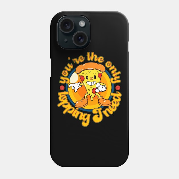 You're the only topping I need Phone Case by onemoremask