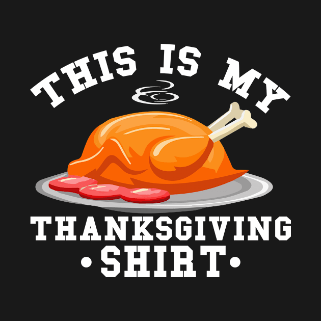 This Is My Thanksgiving Shirt Funny Thanksgiving by Xeire