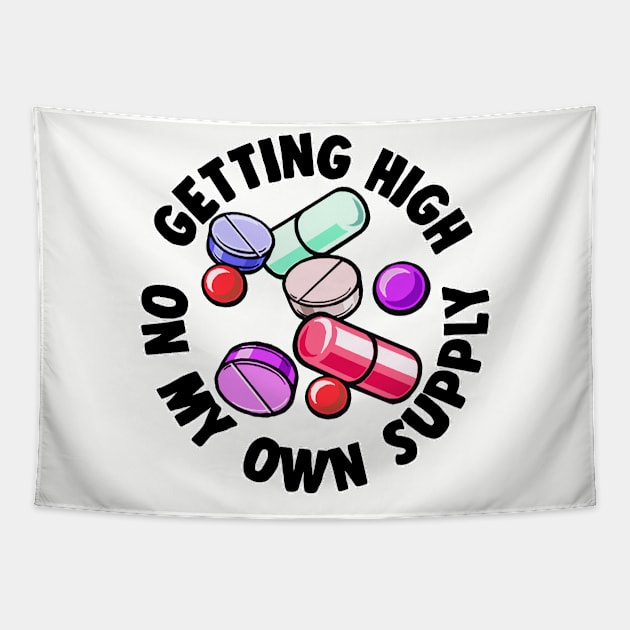 Getting High On My Own Supply  - Funny Druggie Tee Design Tapestry by DankFutura