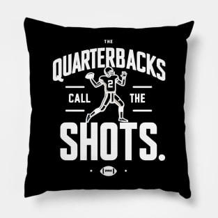 The Quarterbacks Call The Shots Pillow