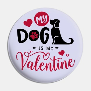 My Dog is My Valentine Pin