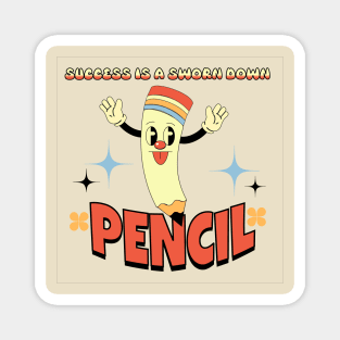 Success is a sworn down pencil Magnet
