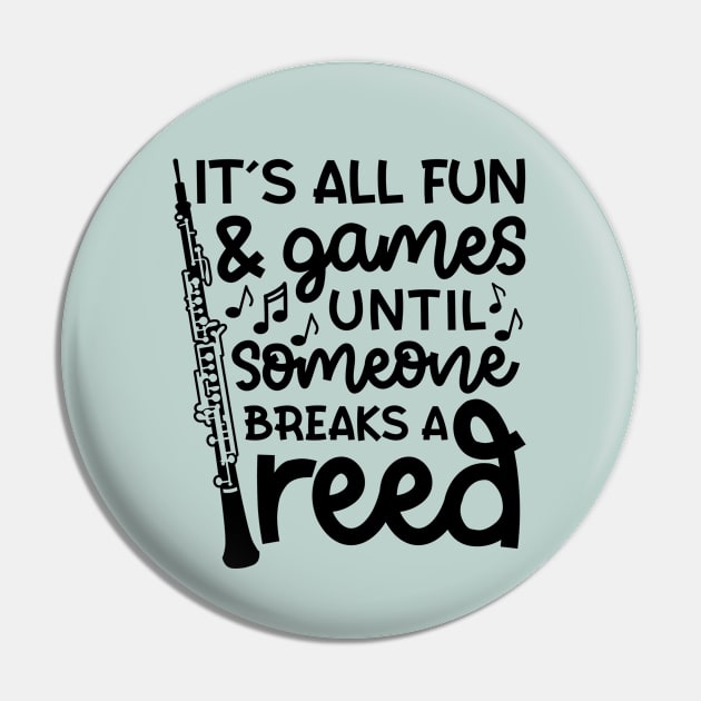 It's All Fun And Games Until Someone Breaks A Reed Oboe Marching Band Cute Funny Pin by GlimmerDesigns