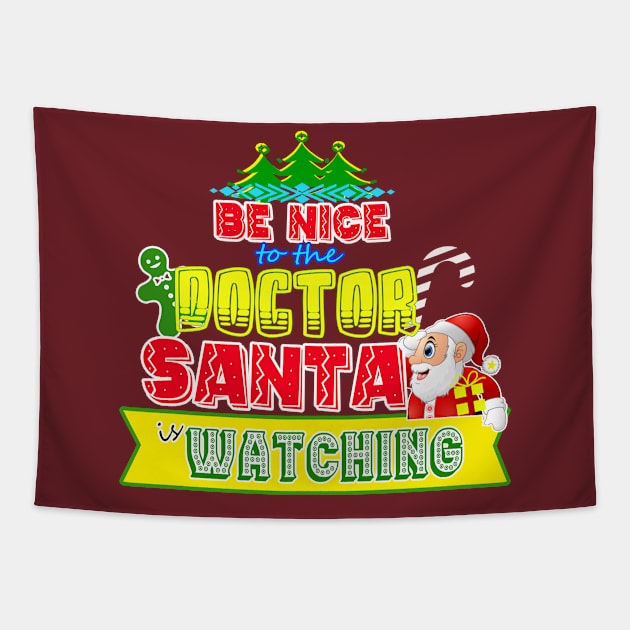 Be nice to the Doctor Santa is watching gift idea Tapestry by werdanepo