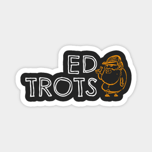 Ed Trots (White Text) Magnet
