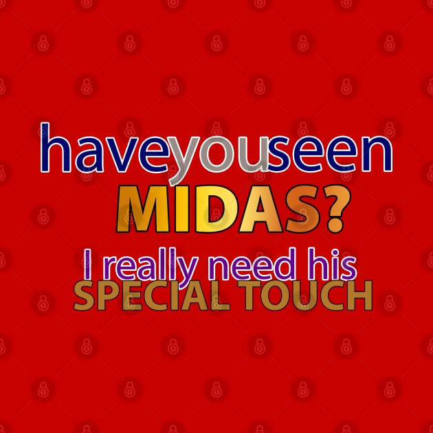 Have you seen Midas? by Fun Funky Designs
