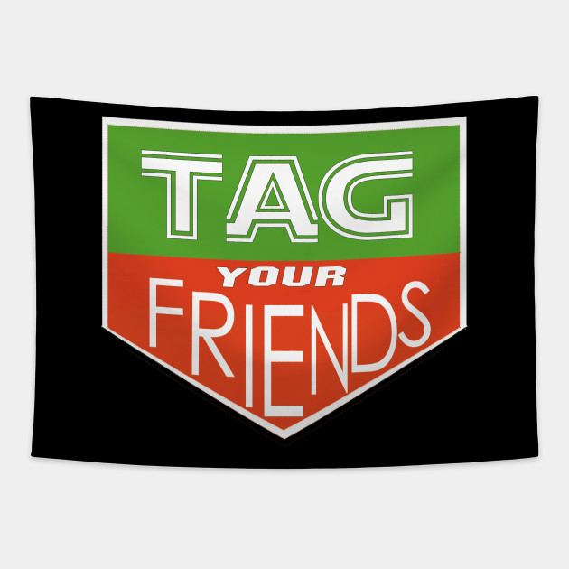 Funny Tag Your Friends Gift Idea - Funnytee - Tapestry | TeePublic Funny Tag Your Friends Gift Idea - Funnytee - Tapestry | TeePublic
