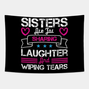 Sisters are for sharing laughter and wiping tears Tapestry