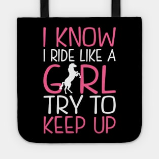 Horse Riding. I Know I Ride Like a Girl. Tote