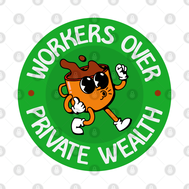 Workers Over Private Wealth - Workers Rights by Football from the Left