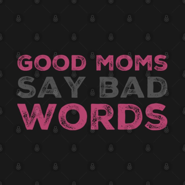 good mom say bad words mother's day by BoogieCreates