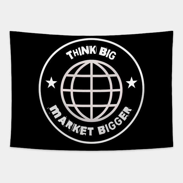 Think Big Market Bigger Tapestry by Crafty Career Creations