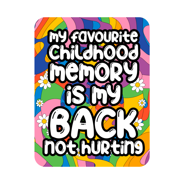 My favourite childhood memory is my back not hurting. back surgery gift, funny back recovery, sarcastic back surgery gift by Anodyle