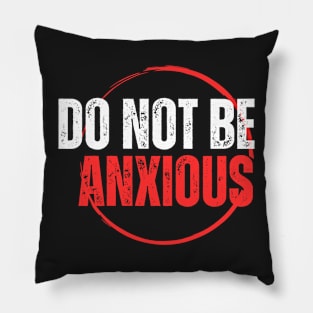 Philippians 4:6 Be Anxious for Nothing V11 Pillow