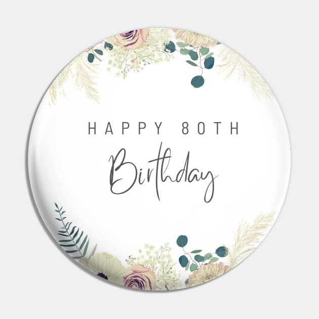 Happy 80th Birthday Pin by SemDesigns