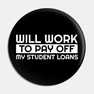 Will work - to pay off "student loans" .AL Pin