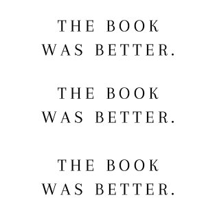 The book was better (pack) T-Shirt