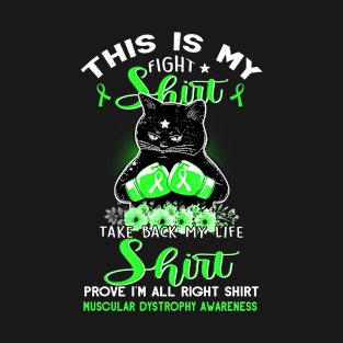 This Is My Fight Life Right MUSCULAR DYSTROPHY AWARENESS Cat T-Shirt