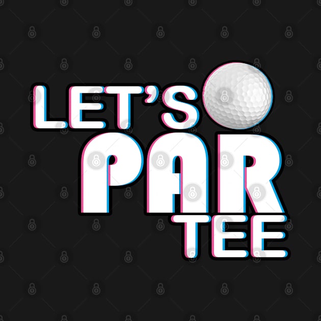 Let's Par Tee Golf - Funny by 1Y_Design