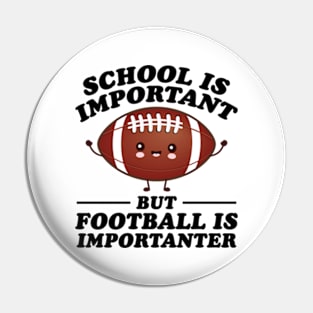 School Is Important But Football Is Importanter Pin