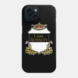 I am Royalty 2 Phone Case