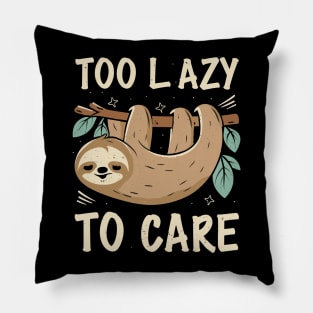 TOO LAZY TO CARE Pillow