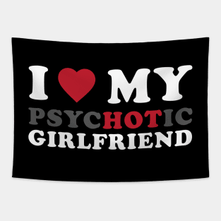 I Love My Psychotic Girlfriend Tapestry