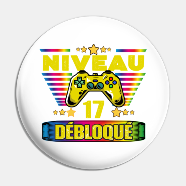 Cadeau 17 Anniversaire 17 - Niveau 17 Debloque - Pin | TeePublic