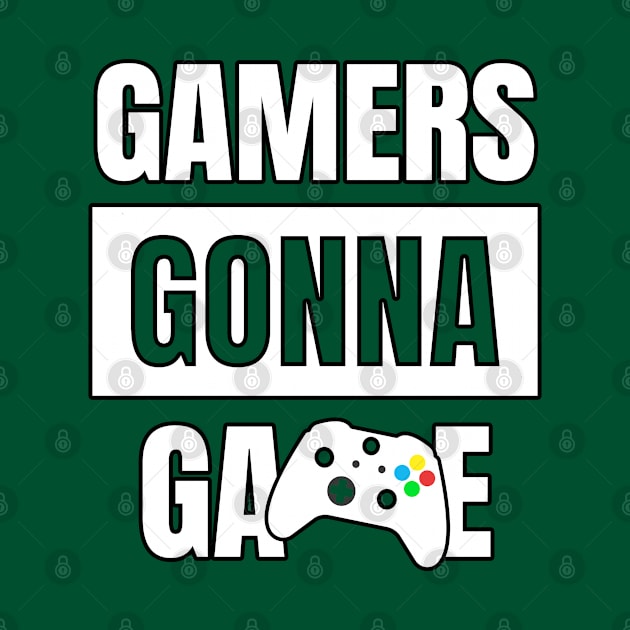 Gamers Gonna Game by Gamers Gear