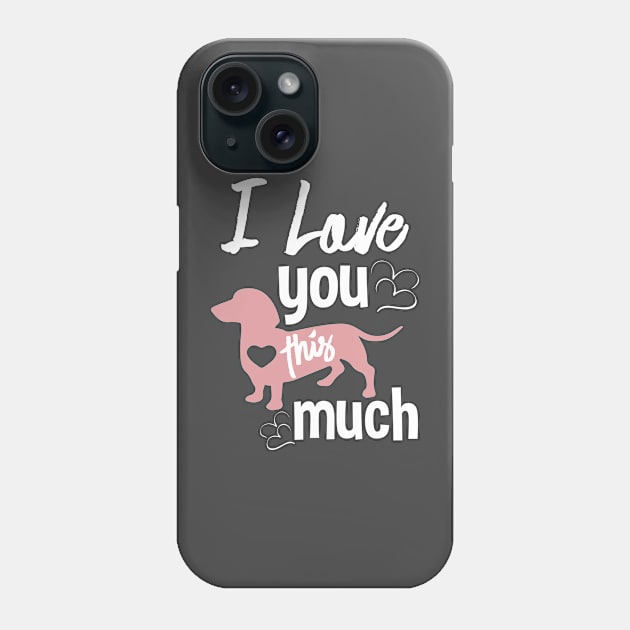 I LOVE THIS DOG SO MUCH Phone Case by Jackies FEC Store