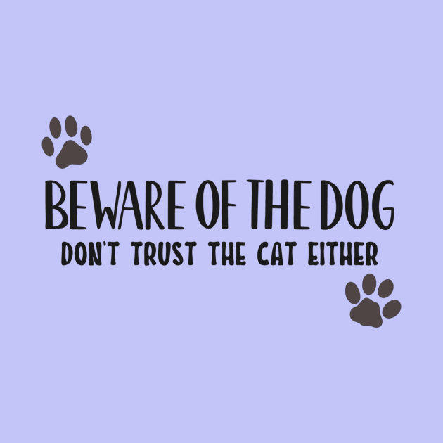 Beware Of the Dog, and cat! by Rebel Merch