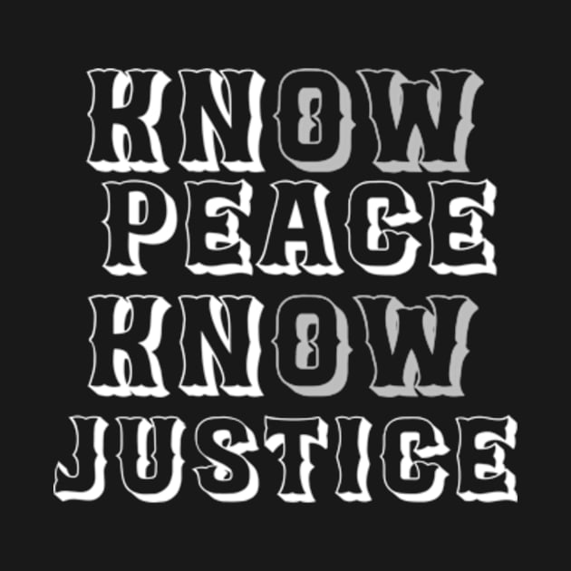 know justice know peace by TshirtMA