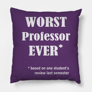 Worst Professor Ever Pillow