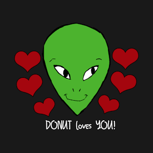 Donut the Alien - Donut Loves You T-Shirt