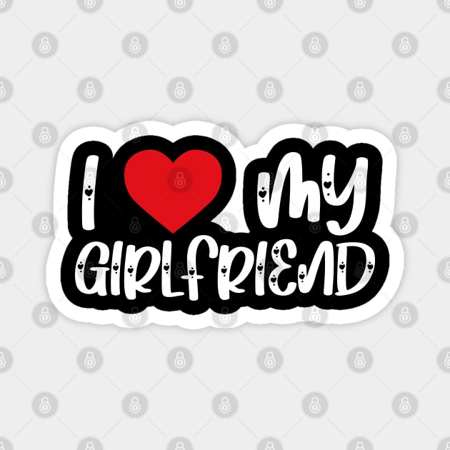 I Love My Girlfriend Magnet by AbstractA