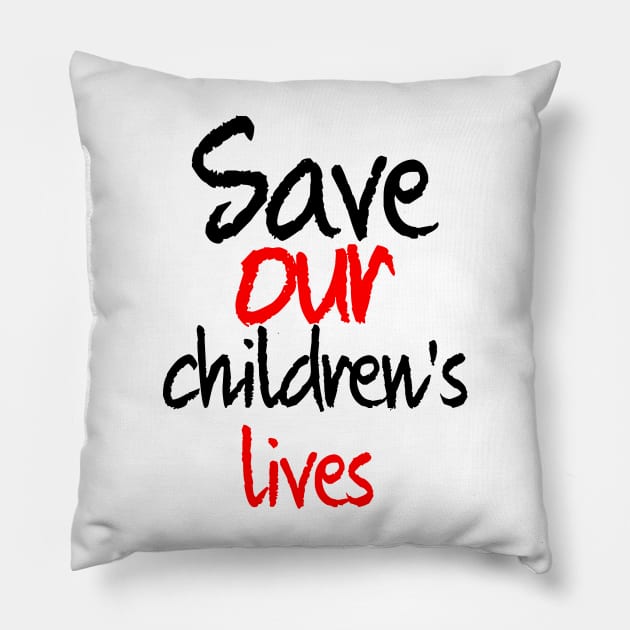 Save our children's lives Pillow by sarahnash