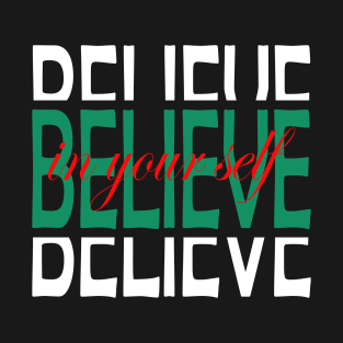 BELIEVE IN YOUR SELF T-Shirt