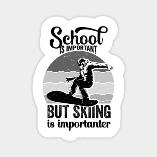 Funny - School Is Important But Skiing Is Importanter Magnet