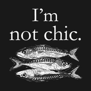 I'm not chic funny t-shirt T-Shirt