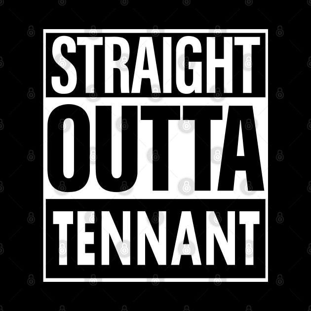 Tennant Name Straight Outta Tennant by ThanhNga