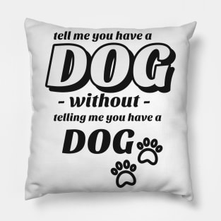 Tell me without telling me Dog Pillow