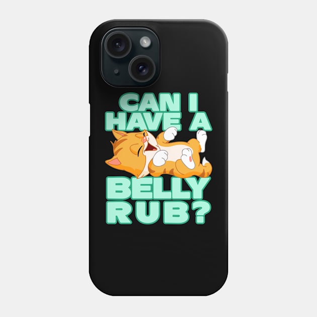 Funny Cat Lover's. Can i have a belly rub? Cute kitten Phone Case by cecatto1994