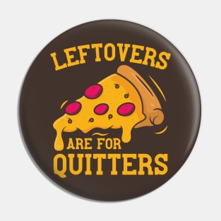 Leftovers Are For Quitters Funny Thanksgiving Pizza Pin