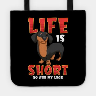 Life Is Short So Are My Legs Dachshund Tote