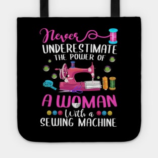 Never Underestimate The Power Of A Woman With A Sewing Machine Tote