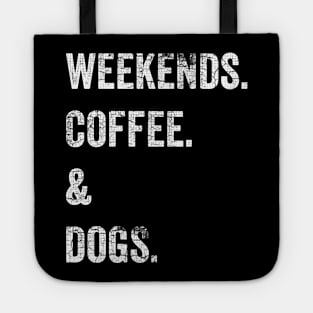 Weekends Coffee Dogs Tote