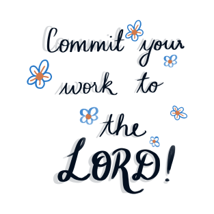 "Commit your work to the Lord, and your plans will be established" comes from Proverbs 16:3 T-Shirt