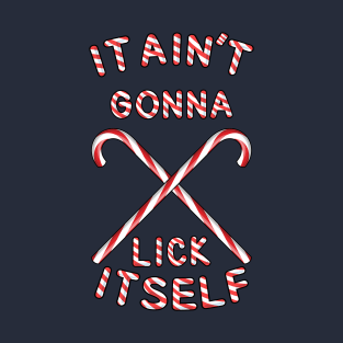 It Aint Gonna Lick Itself T-Shirt