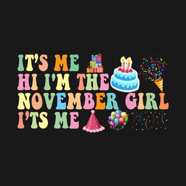 Discover Retro Groovy It’s Me Hi I'm The November Girl I’ts Me Birthday Girls T-Shirt