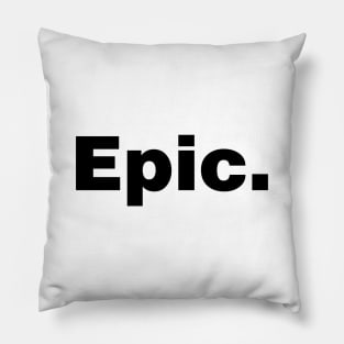 Epic (white tshirt) Pillow